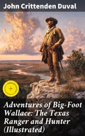 Cover: Adventures of Big-Foot Wallace: The Texas Ranger and Hunter (Illustrated) - Good Press