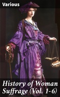 Cover: History of Woman Suffrage (Vol. 1-6) - Good Press