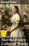 Cover: Martha Finley: Collected Works - Good Press
