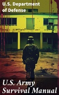 Cover: U.S. Army Survival Manual - Good Press