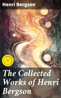 Cover: The Collected Works of Henri Bergson - Good Press