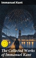 Cover: The Collected Works of Immanuel Kant - Good Press