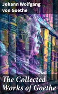Cover: The Collected Works of Goethe - Good Press