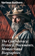 Cover: The Confederacy: History, Documents, Memoirs and Biographies - Good Press