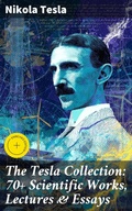 Cover: The Tesla Collection: 70+ Scientific Works, Lectures & Essays - Good Press