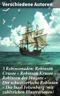 Cover: 5 Robinsonaden: Robinson Crusoe + Robinson Krusoe + Robinson der J&uuml;ngere + Der schweizerische Robinson + Die Insel Felsenburg (mit zahlreichen Illustrationen) - Good Press