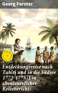 Cover: Entdeckungsreise nach Tahiti und in die S&uuml;dsee 1772-1775 (Ein abenteuerlicher Reisebericht) - Good Press