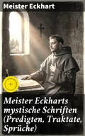 Cover: Meister Eckharts mystische Schriften (Predigten, Traktate, Spr&uuml;che) - Good Press