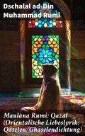 Cover: Maulana Rumi: Qazal (Orientalische Liebeslyrik: Qaselen/Ghaselendichtung) - Good Press