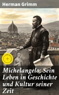 Cover: Michelangelo: Sein Leben in Geschichte und Kultur seiner Zeit - Good Press