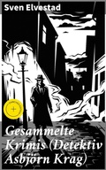 Cover: Gesammelte Krimis (Detektiv Asbj&ouml;rn Krag) - Good Press