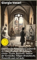 Cover: K&uuml;nstler der Renaissance: Leonardo da Vinci, Raphael, Michelangelo, Giotto, Tizian, Botticelli, Andrea del Verrocchio, Filippo Brunelleschi, Donatello und viel mehr - Good Press