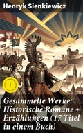 Cover: Gesammelte Werke: Historische Romane + Erz&auml;hlungen (17 Titel in einem Buch) - Good Press