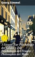 Cover: 3 Essays: Zur Psychologie des Geldes + Zur Psychologie der Frauen + Philosophie der Mode - Good Press