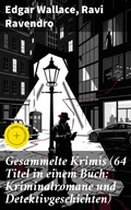 Cover: Gesammelte Krimis (64 Titel in einem Buch: Kriminalromane und Detektivgeschichten) - Good Press