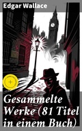 Cover: Gesammelte Werke (81 Titel in einem Buch) - Good Press