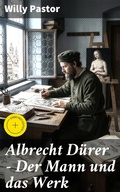 Cover: Albrecht D&uuml;rer - Der Mann und das Werk - Good Press