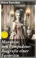 Cover: Marquise von Pompadour: Biografie einer Favoritin - Good Press