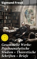 Cover: Gesammelte Werke: Psychoanalytische Studien + Theoretische Schriften + Briefe - Good Press