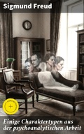 Cover: Einige Charaktertypen aus der psychoanalytischen Arbeit - Good Press