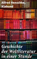 Cover: Geschichte der Weltliteratur in einer Stunde - Good Press