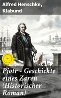 Cover: Pjotr - Geschichte eines Zaren (Historischer Roman) - Good Press