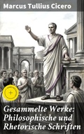 Cover: Gesammelte Werke: Philosophische und Rhetorische Schriften - Good Press