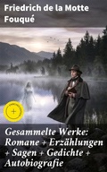 Cover: Gesammelte Werke: Romane + Erz&auml;hlungen + Sagen + Gedichte + Autobiografie - Good Press