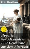 Cover: Hypatia von Alexandria: Eine Geschichte aus dem Altertum - Good Press