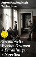 Cover: Gesammelte Werke: Dramen + Erz&auml;hlungen + Novellen - Good Press