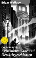 Cover: Gesammelte Kriminalromane und Detektivgeschichten - Good Press