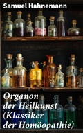 Cover: Organon der Heilkunst (Klassiker der Hom&ouml;opathie) - Good Press