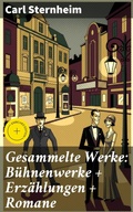 Cover: Gesammelte Werke: B&uuml;hnenwerke + Erz&auml;hlungen + Romane - Good Press