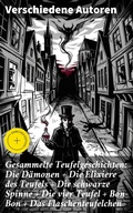 Cover: Gesammelte Teufelgeschichten: Die D&auml;monen + Die Elixiere des Teufels + Die schwarze Spinne + Die vier Teufel + Bon-Bon + Das Flaschenteufelchen - Good Press