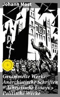 Cover: Gesammelte Werke: Anarchistische Schriften + Atheistische Essays + Politische Werke - Good Press