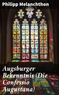 Bild: Augsburger Bekenntnis (Die Confessio Augustana) - Good Press