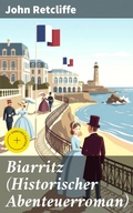 Cover: Biarritz (Historischer Abenteuerroman) - Good Press