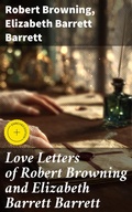 Cover: Love Letters of Robert Browning and Elizabeth Barrett Barrett - Good Press