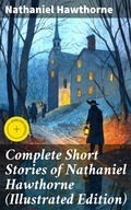 Cover: Complete Short Stories of Nathaniel Hawthorne (Illustrated Edition) - Good Press