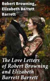 Abbildung von: The Love Letters of Robert Browning and Elizabeth Barrett Barrett - Good Press