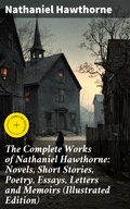 Cover: The Complete Works of Nathaniel Hawthorne: Novels, Short Stories, Poetry, Essays, Letters and Memoirs (Illustrated Edition) - Good Press