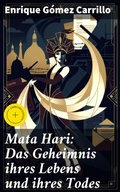 Cover: Mata Hari: Das Geheimnis ihres Lebens und ihres Todes - Good Press