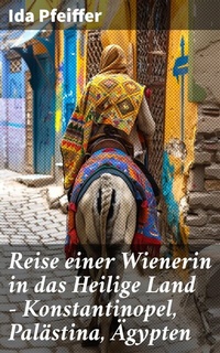 Abbildung von: Reise einer Wienerin in das Heilige Land - Konstantinopel, Palästina, Ägypten - Good Press