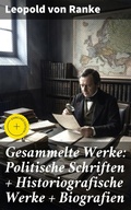Cover: Gesammelte Werke: Politische Schriften + Historiografische Werke + Biografien - Good Press