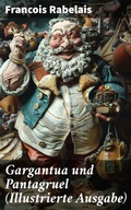 Cover: Gargantua und Pantagruel (Illustrierte Ausgabe) - Good Press