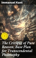 Cover: The Critique of Pure Reason: Base Plan for Transcendental Philosophy - Good Press