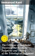 Cover: The Critique of Judgment: Theory of the Aesthetic Judgment and Theory of the Teleological Judgment - Good Press