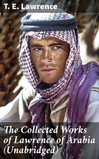 Abbildung von: The Collected Works of Lawrence of Arabia (Unabridged) - Good Press