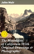 Cover: The Mountains of California (With Original Drawings & Photographs) - Good Press