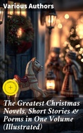 Cover: The Greatest Christmas Novels, Short Stories & Poems in One Volume (Illustrated) - Good Press